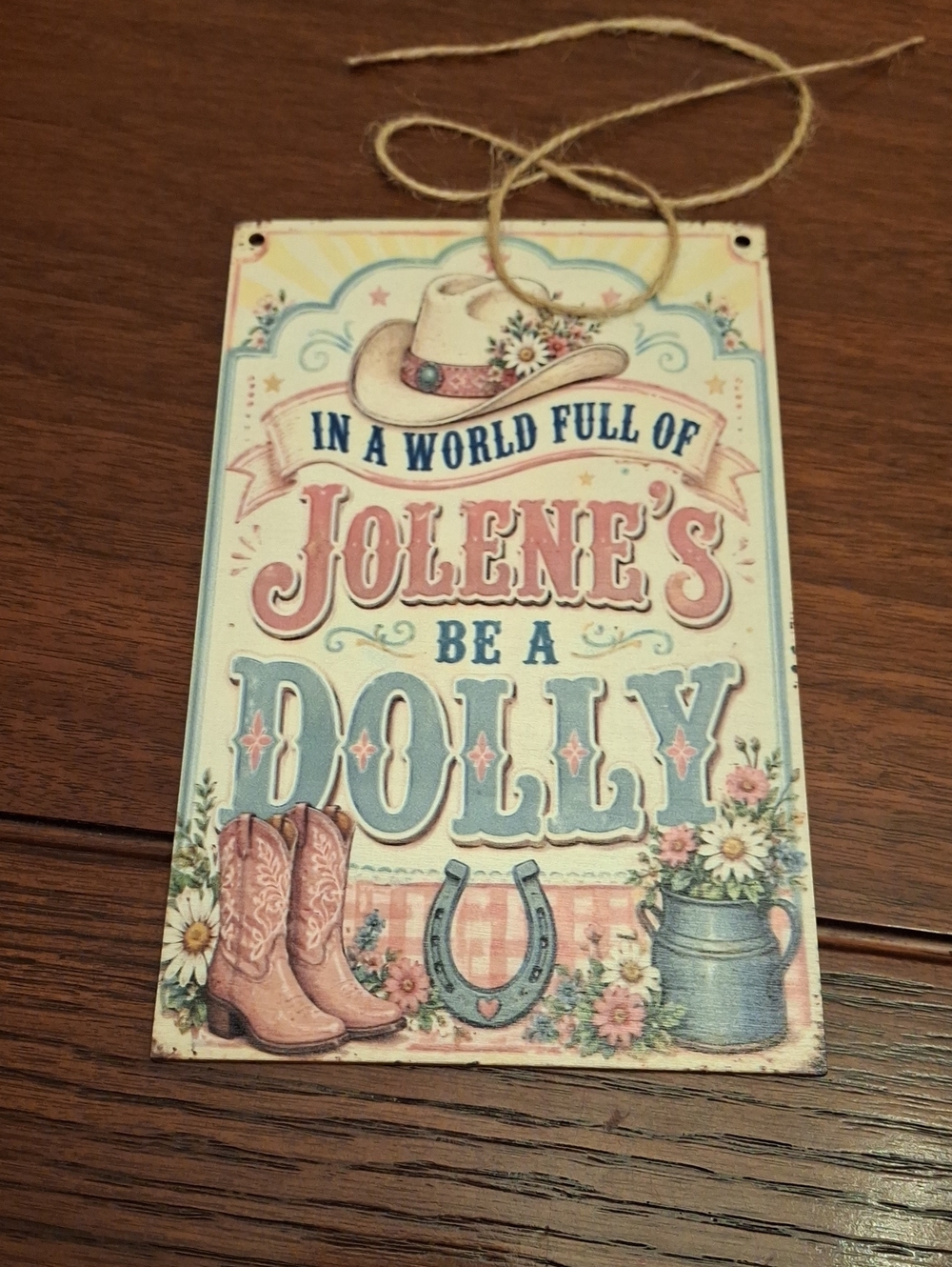 In a World Full Of Jolenes Be a Dolly" Decorative Sign 5x8ish